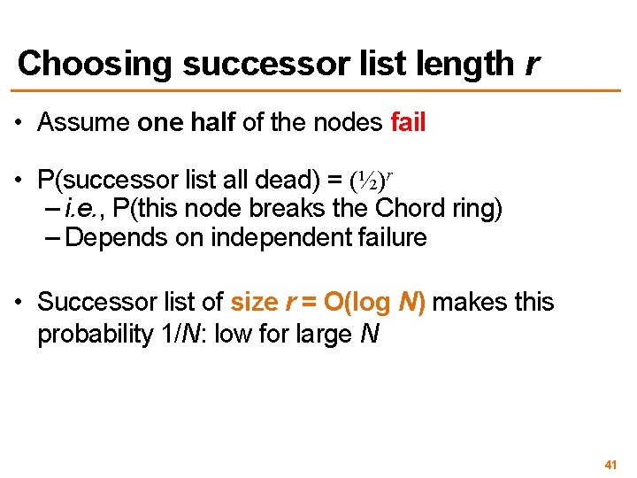 Choosing successor list length r • Assume one half of the nodes fail •