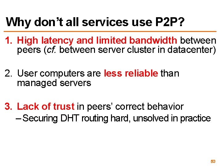 Why don’t all services use P 2 P? 1. High latency and limited bandwidth