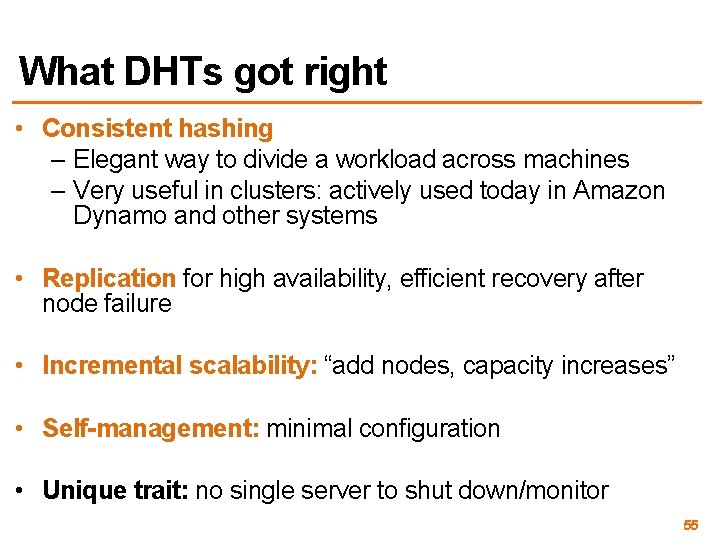 What DHTs got right • Consistent hashing – Elegant way to divide a workload