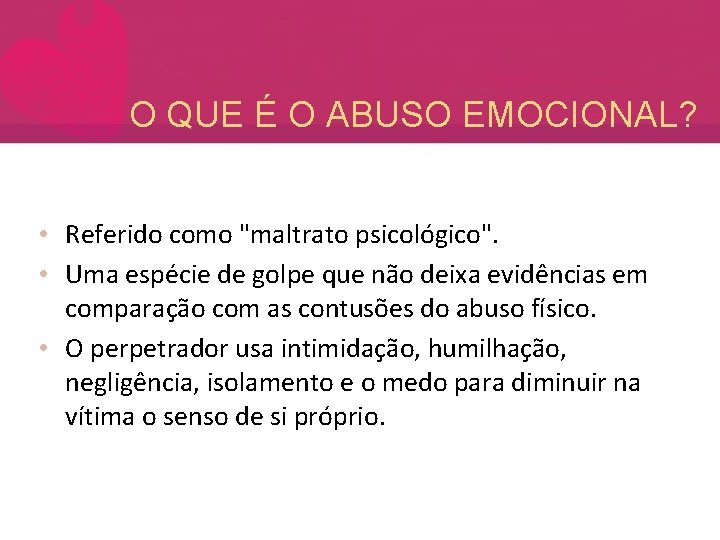 O QUE É O ABUSO EMOCIONAL? • Referido como "maltrato psicológico". • Uma espécie