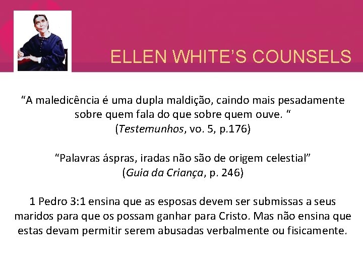 ELLEN WHITE’S COUNSELS “A maledicência é uma dupla maldição, caindo mais pesadamente sobre quem