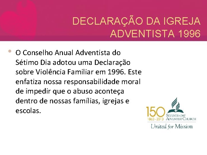 DECLARAÇÃO DA IGREJA ADVENTISTA 1996 • O Conselho Anual Adventista do Sétimo Dia adotou