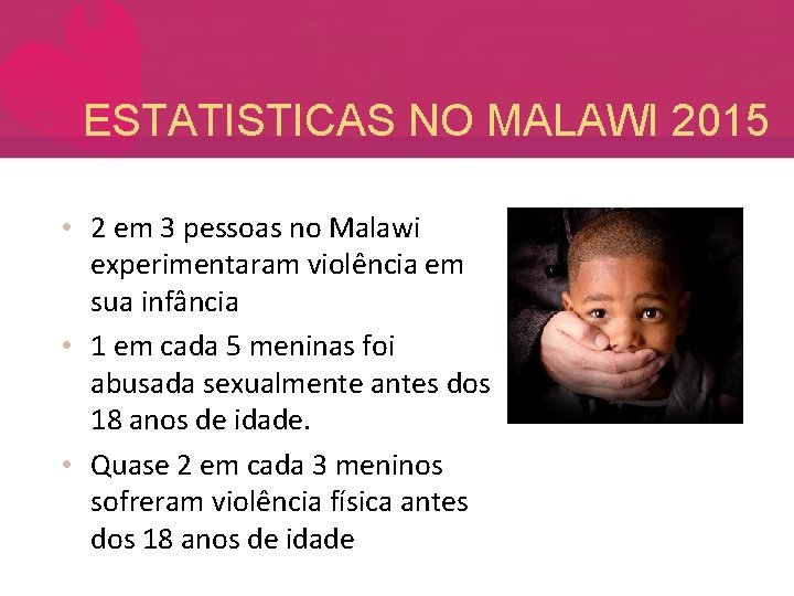 ESTATISTICAS NO MALAWI 2015 • 2 em 3 pessoas no Malawi experimentaram violência em