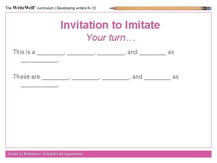 Invitation to Imitate Your turn… This is a ________, and ____ as ______. These