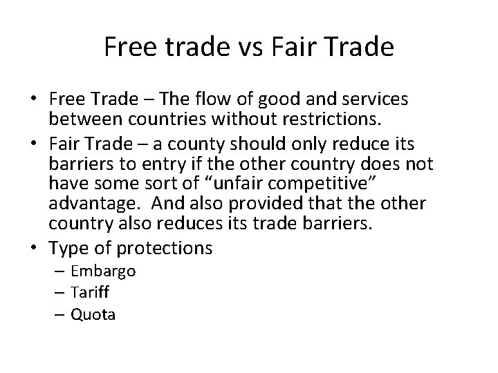 Free trade vs Fair Trade • Free Trade – The flow of good and