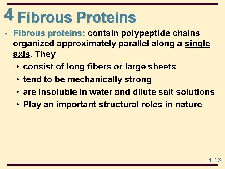 4 Fibrous Proteins • Fibrous proteins: contain polypeptide chains organized approximately parallel along a