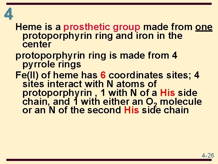 4 Heme is a prosthetic group made from one protoporphyrin ring and iron in