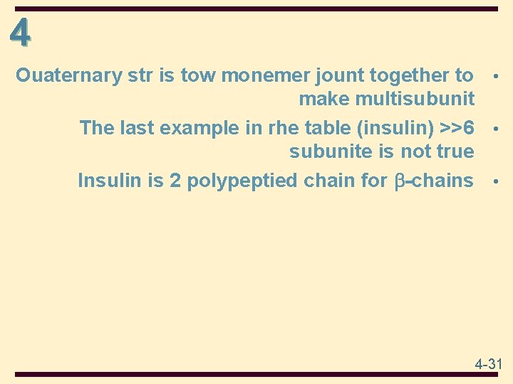 4 Ouaternary str is tow monemer jount together to • make multisubunit The last