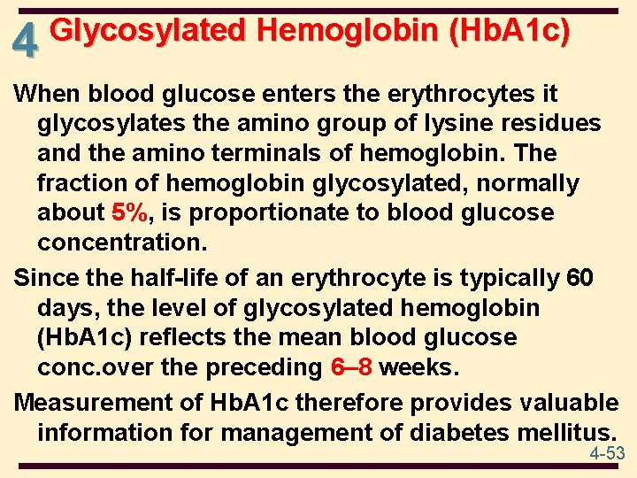4 Glycosylated Hemoglobin (Hb. A 1 c) When blood glucose enters the erythrocytes it