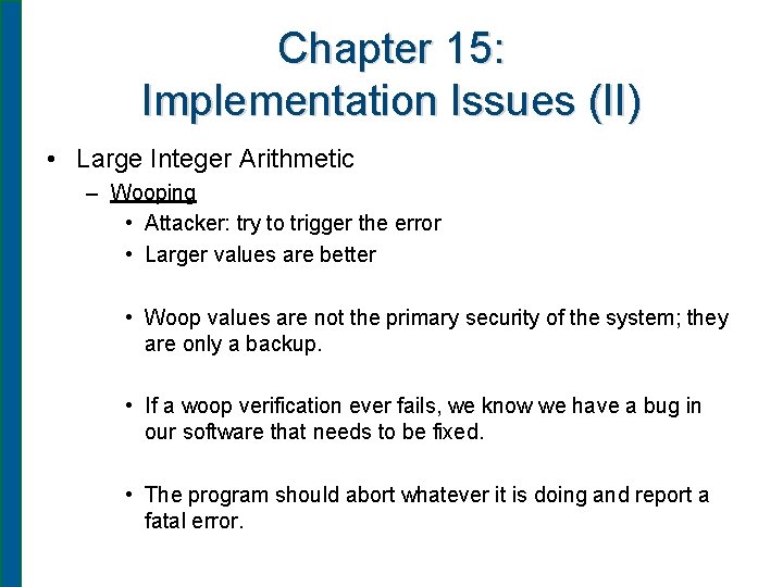 Chapter 15: Implementation Issues (II) • Large Integer Arithmetic – Wooping • Attacker: try