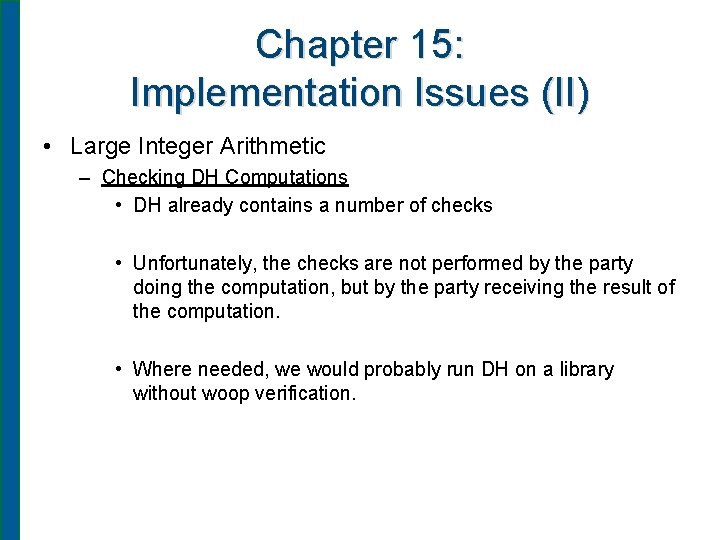 Chapter 15: Implementation Issues (II) • Large Integer Arithmetic – Checking DH Computations •