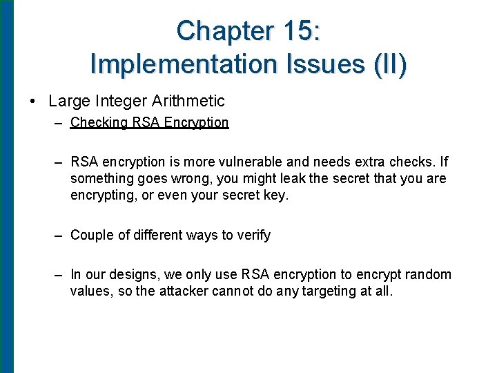 Chapter 15: Implementation Issues (II) • Large Integer Arithmetic – Checking RSA Encryption –