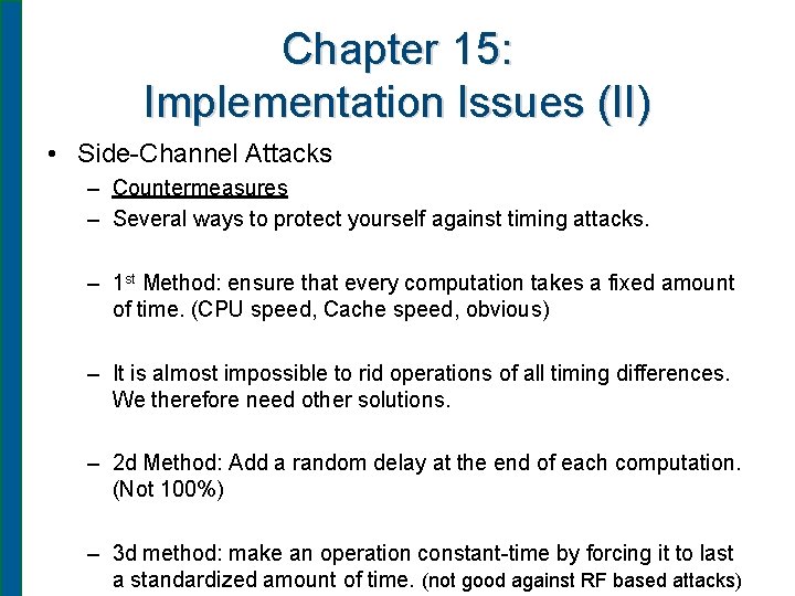 Chapter 15: Implementation Issues (II) • Side-Channel Attacks – Countermeasures – Several ways to