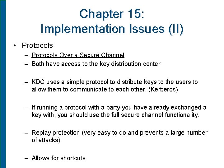 Chapter 15: Implementation Issues (II) • Protocols – Protocols Over a Secure Channel –