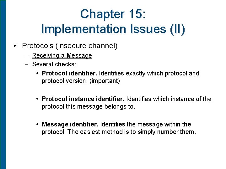Chapter 15: Implementation Issues (II) • Protocols (insecure channel) – Receiving a Message –