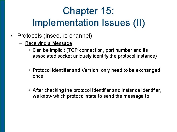 Chapter 15: Implementation Issues (II) • Protocols (insecure channel) – Receiving a Message •