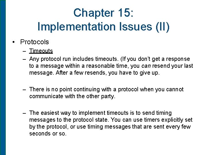Chapter 15: Implementation Issues (II) • Protocols – Timeouts – Any protocol run includes