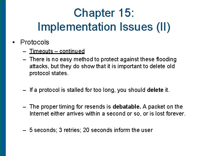 Chapter 15: Implementation Issues (II) • Protocols – Timeouts – continued – There is