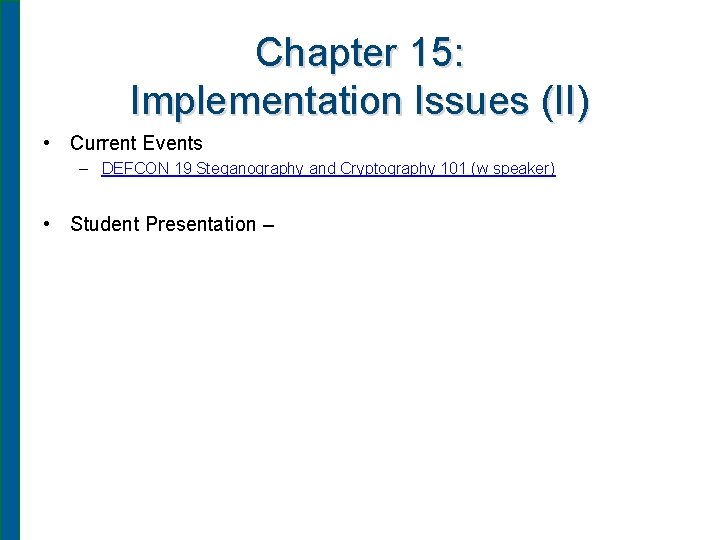 Chapter 15: Implementation Issues (II) • Current Events – DEFCON 19 Steganography and Cryptography