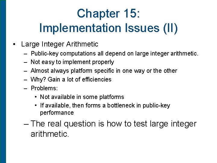 Chapter 15: Implementation Issues (II) • Large Integer Arithmetic – – – Public-key computations