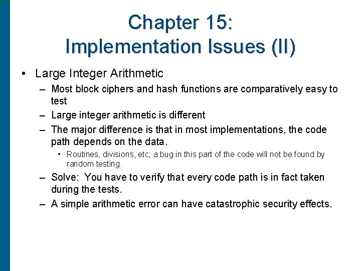 Chapter 15: Implementation Issues (II) • Large Integer Arithmetic – Most block ciphers and