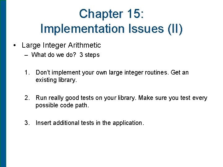 Chapter 15: Implementation Issues (II) • Large Integer Arithmetic – What do we do?