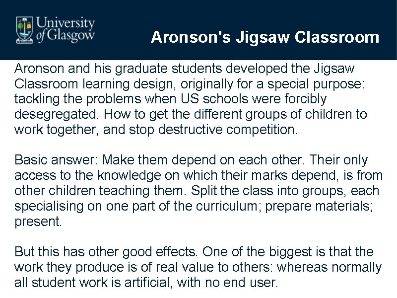 Aronson's Jigsaw Classroom Aronson and his graduate students developed the Jigsaw Classroom learning design,