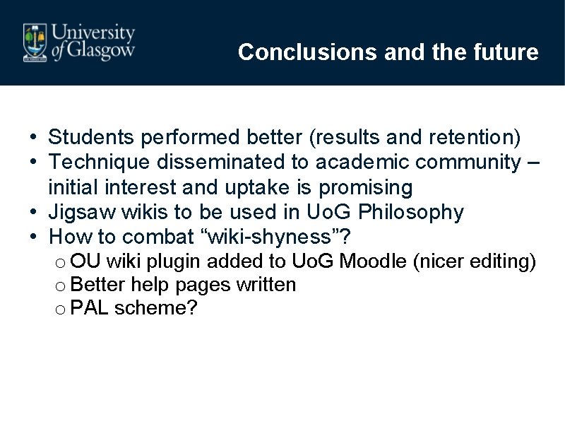 Conclusions and the future • Students performed better (results and retention) • Technique disseminated