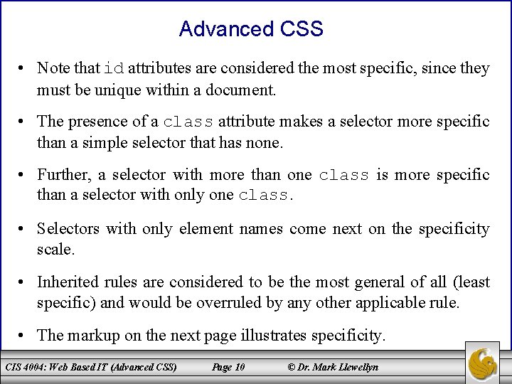 Advanced CSS • Note that id attributes are considered the most specific, since they