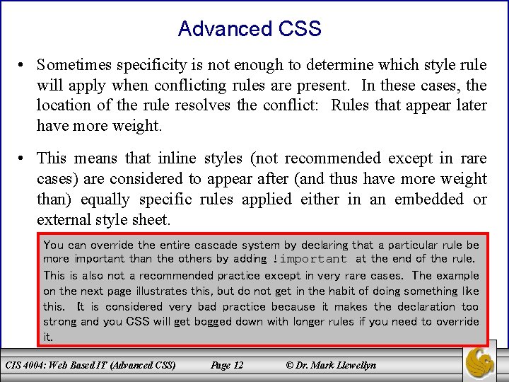 Advanced CSS • Sometimes specificity is not enough to determine which style rule will