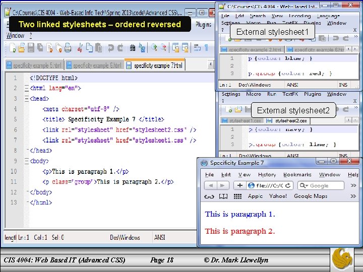 Two linked stylesheets – ordered reversed External stylesheet 1 External stylesheet 2 CIS 4004: