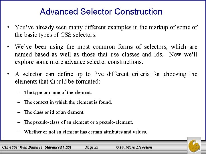 Advanced Selector Construction • You’ve already seen many different examples in the markup of