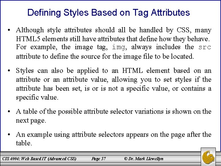 Defining Styles Based on Tag Attributes • Although style attributes should all be handled