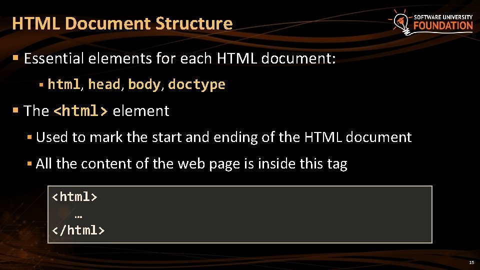 HTML Document Structure § Essential elements for each HTML document: § html, head, body,