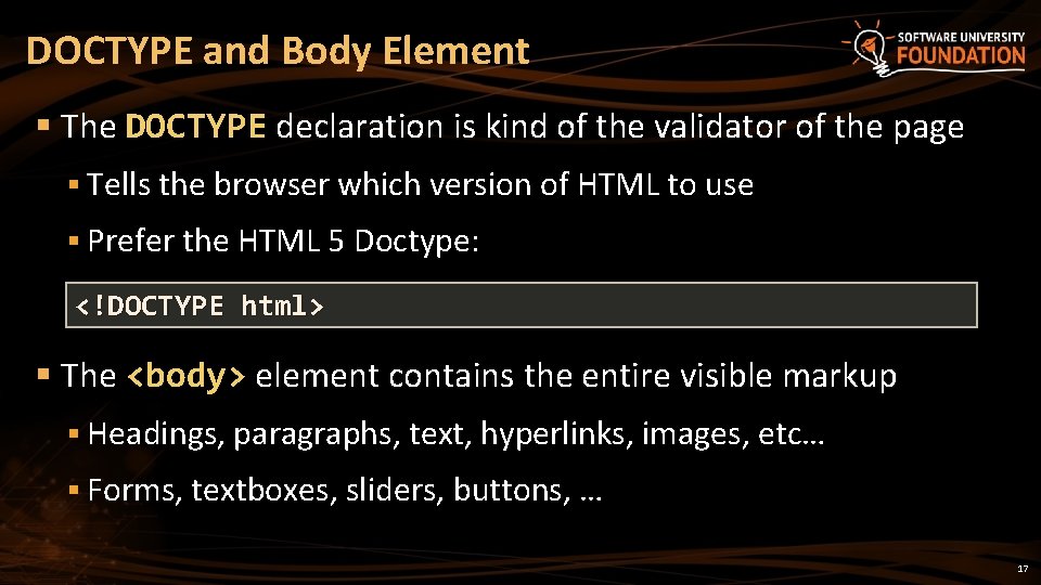 DOCTYPE and Body Element § The DOCTYPE declaration is kind of the validator of