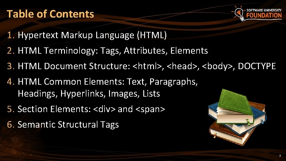 Table of Contents 1. Hypertext Markup Language (HTML) 2. HTML Terminology: Tags, Attributes, Elements