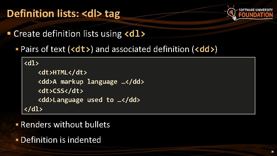 Definition lists: <dl> tag § Create definition lists using <dl> § Pairs of text