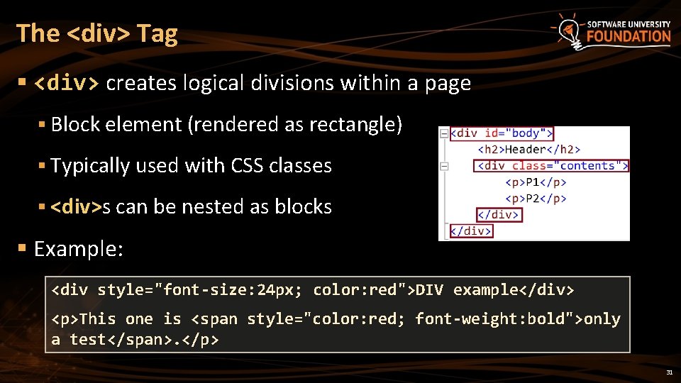 The <div> Tag § <div> creates logical divisions within a page § Block element