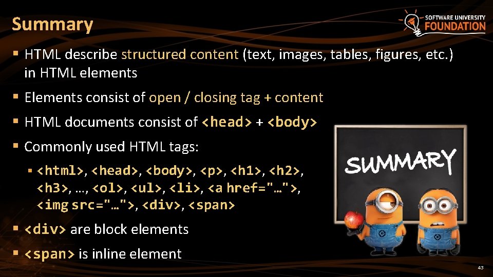 Summary § HTML describe structured content (text, images, tables, figures, etc. ) in HTML