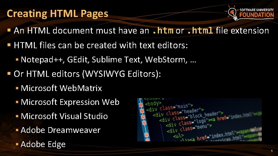 Creating HTML Pages § An HTML document must have an. htm or. html file