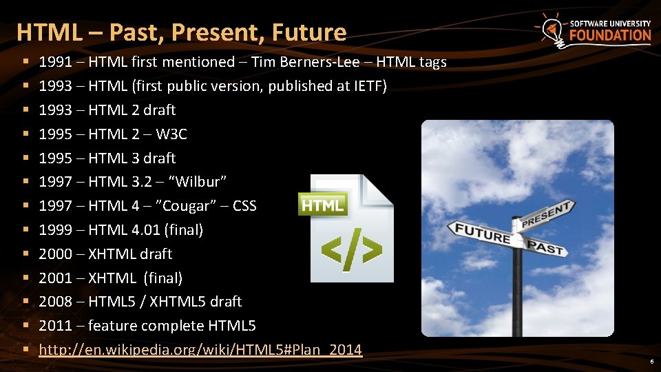 HTML – Past, Present, Future § § § § 1991 – HTML first mentioned