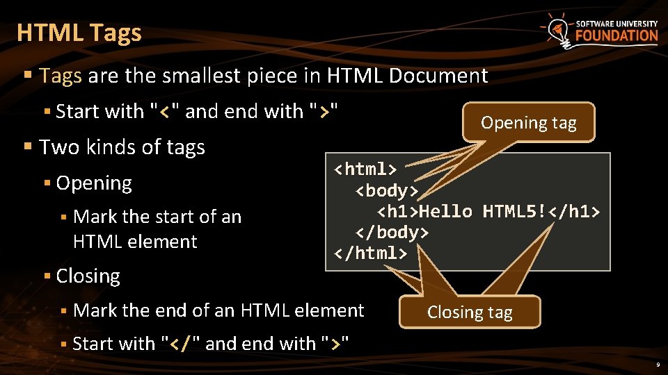 HTML Tags § Tags are the smallest piece in HTML Document § Start with