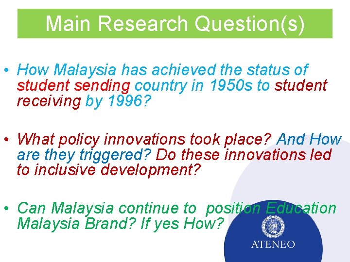 Main Research Question(s) • How Malaysia has achieved the status of student sending country