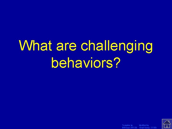 What are challenging behaviors? Template by Modified by Bill Arcuri, WCSD Chad Vance, CCISD