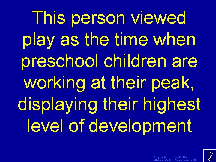 This person viewed play as the time when preschool children are working at their