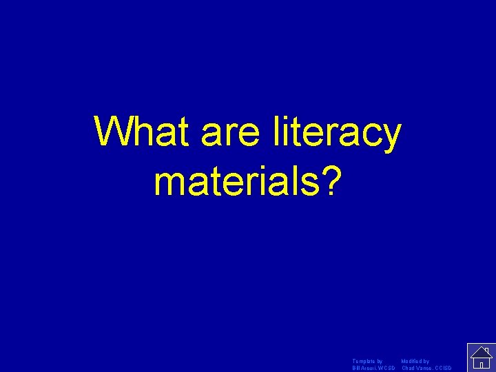 What are literacy materials? Template by Modified by Bill Arcuri, WCSD Chad Vance, CCISD