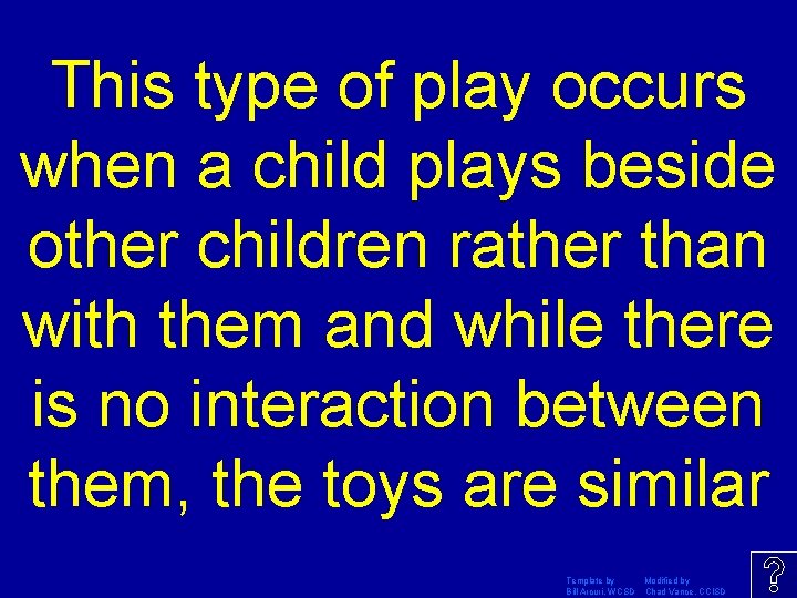 This type of play occurs when a child plays beside other children rather than