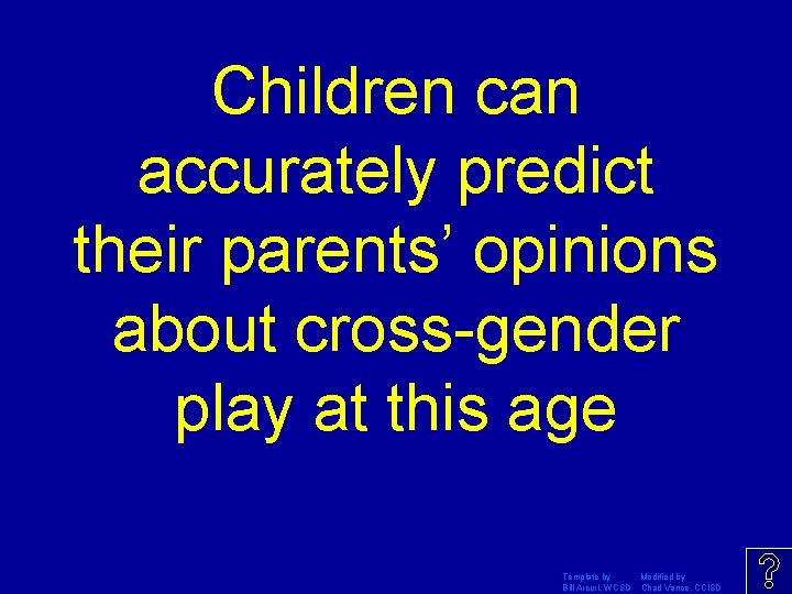 Children can accurately predict their parents’ opinions about cross-gender play at this age Template