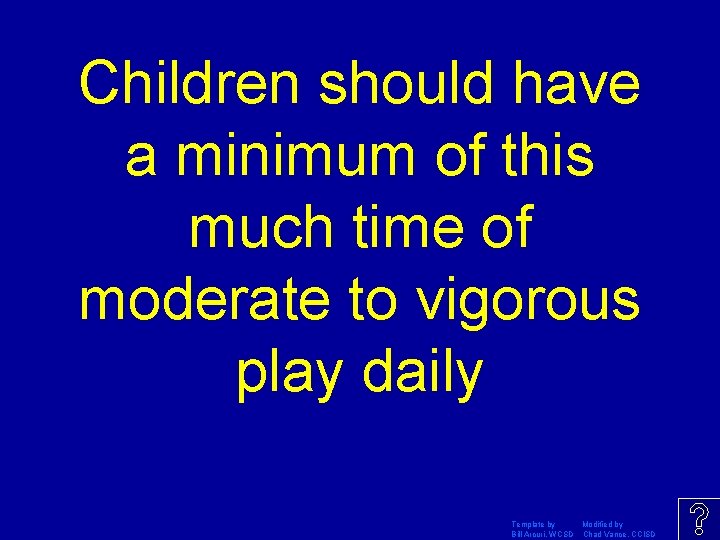 Children should have a minimum of this much time of moderate to vigorous play