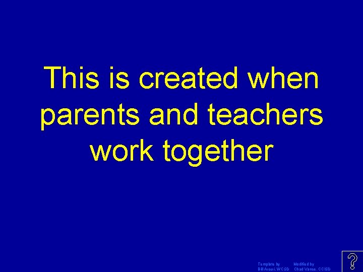 This is created when parents and teachers work together Template by Modified by Bill